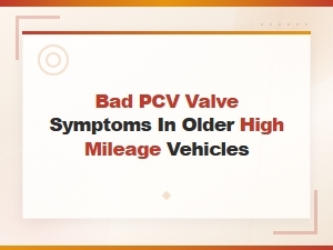Bad Pcv Valve Symptoms in Older High Mileage Vehicles
